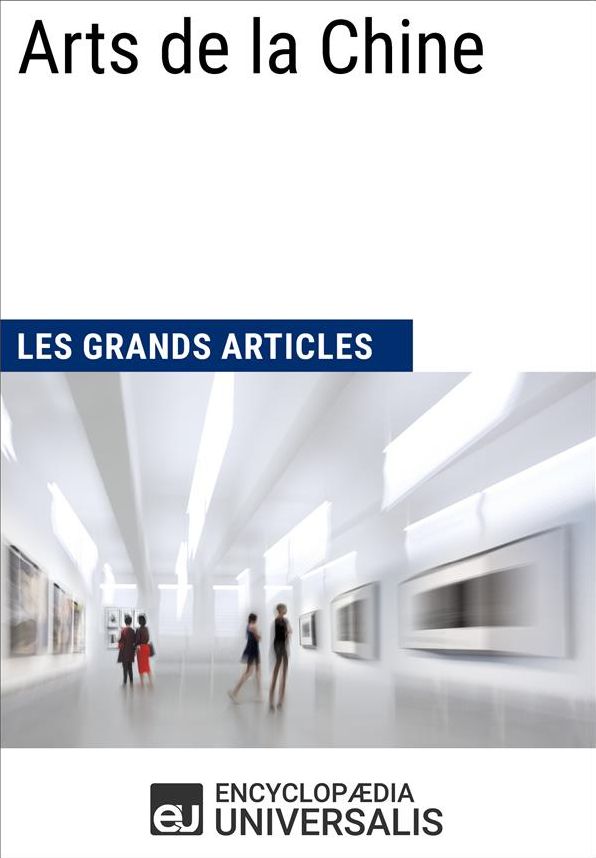Arts de la Chine (Les Grands Articles d'Universalis)