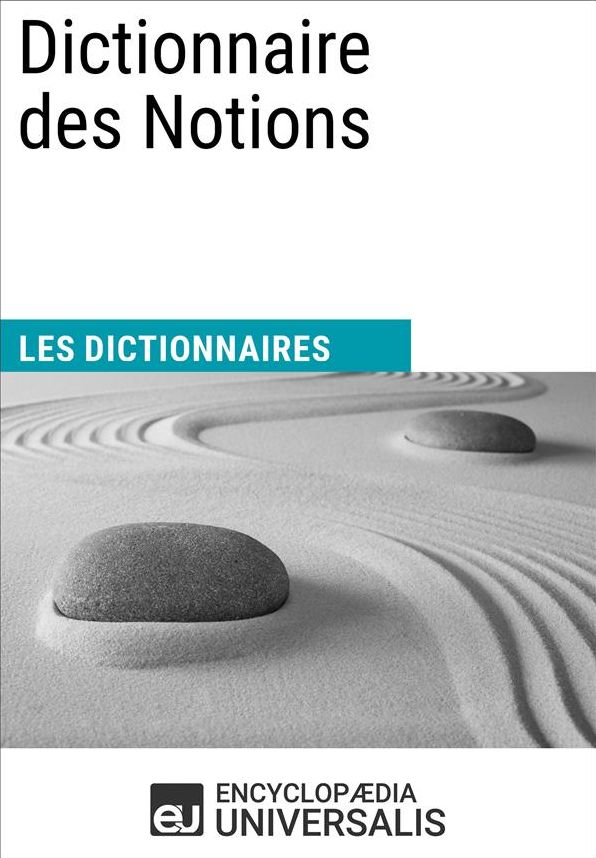 Dictionnaire des Notions: (Les Dictionnaires d'Universalis)