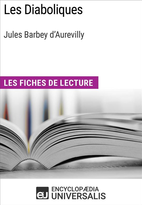 Les Diaboliques de Jules Barbey d'Aurevilly: Les Fiches de lecture d'Universalis