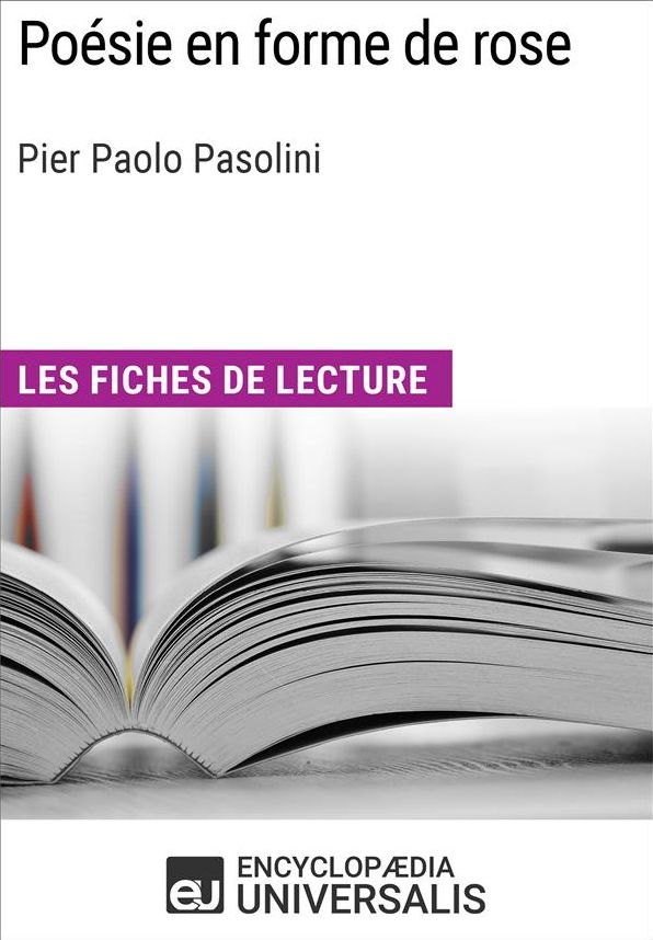 Poésie en forme de rose de Pier Paolo Pasolini: Les Fiches de lecture d'Universalis