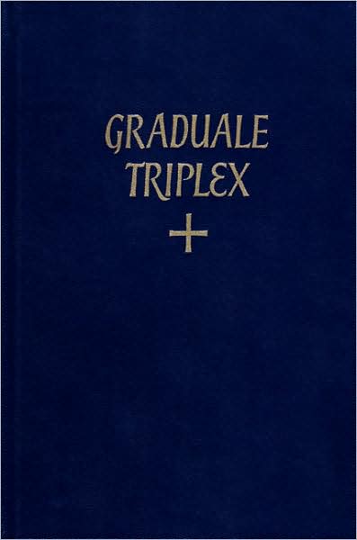 Graduale Triplex: The Roman Graduale with the Addition of Neums from Ancient Manuscripts - Contains All the Music for the Mass