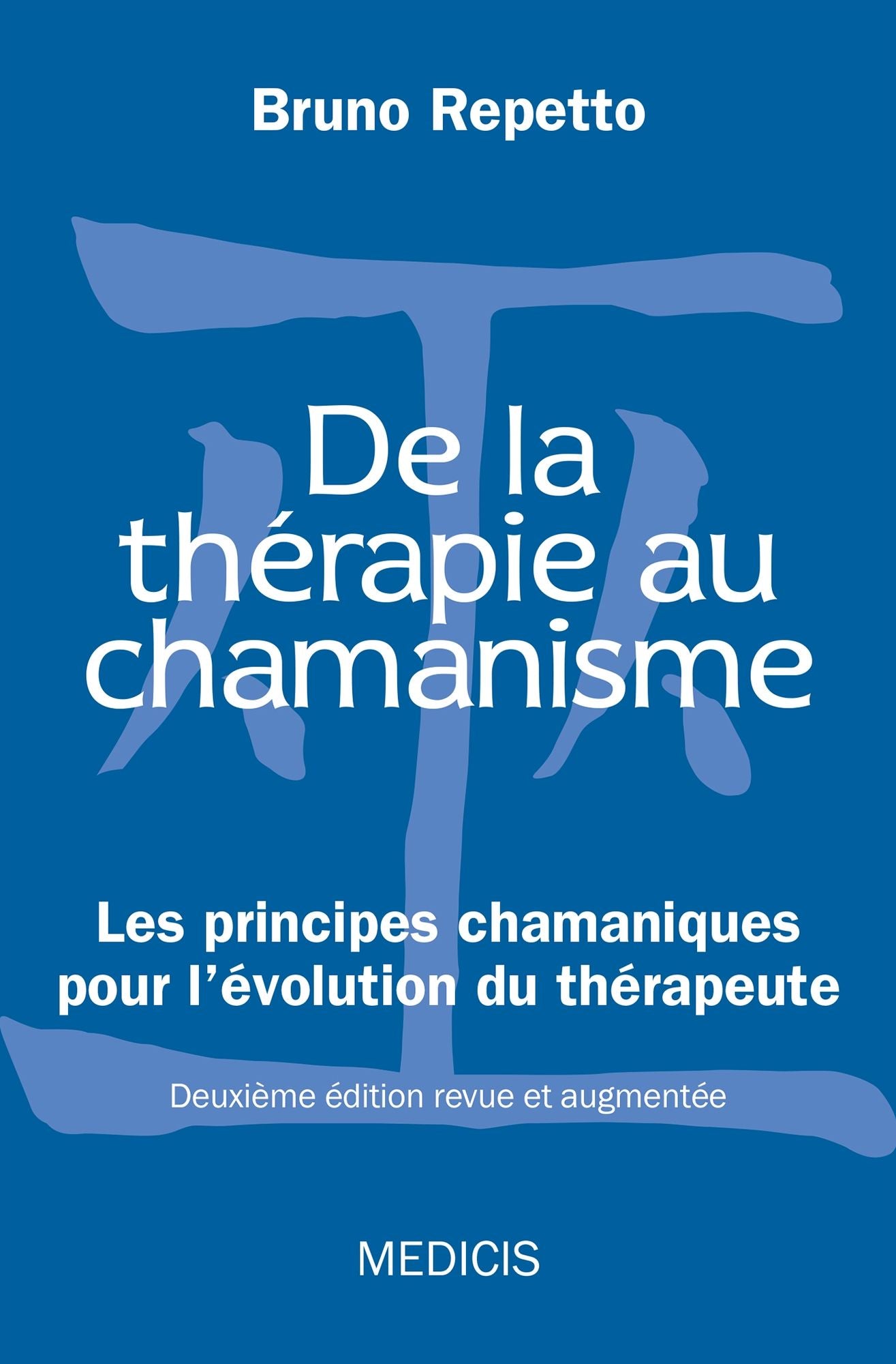 De la thérapie au chamanisme: Les principes chamaniques pour l'évolution du thérapeute
