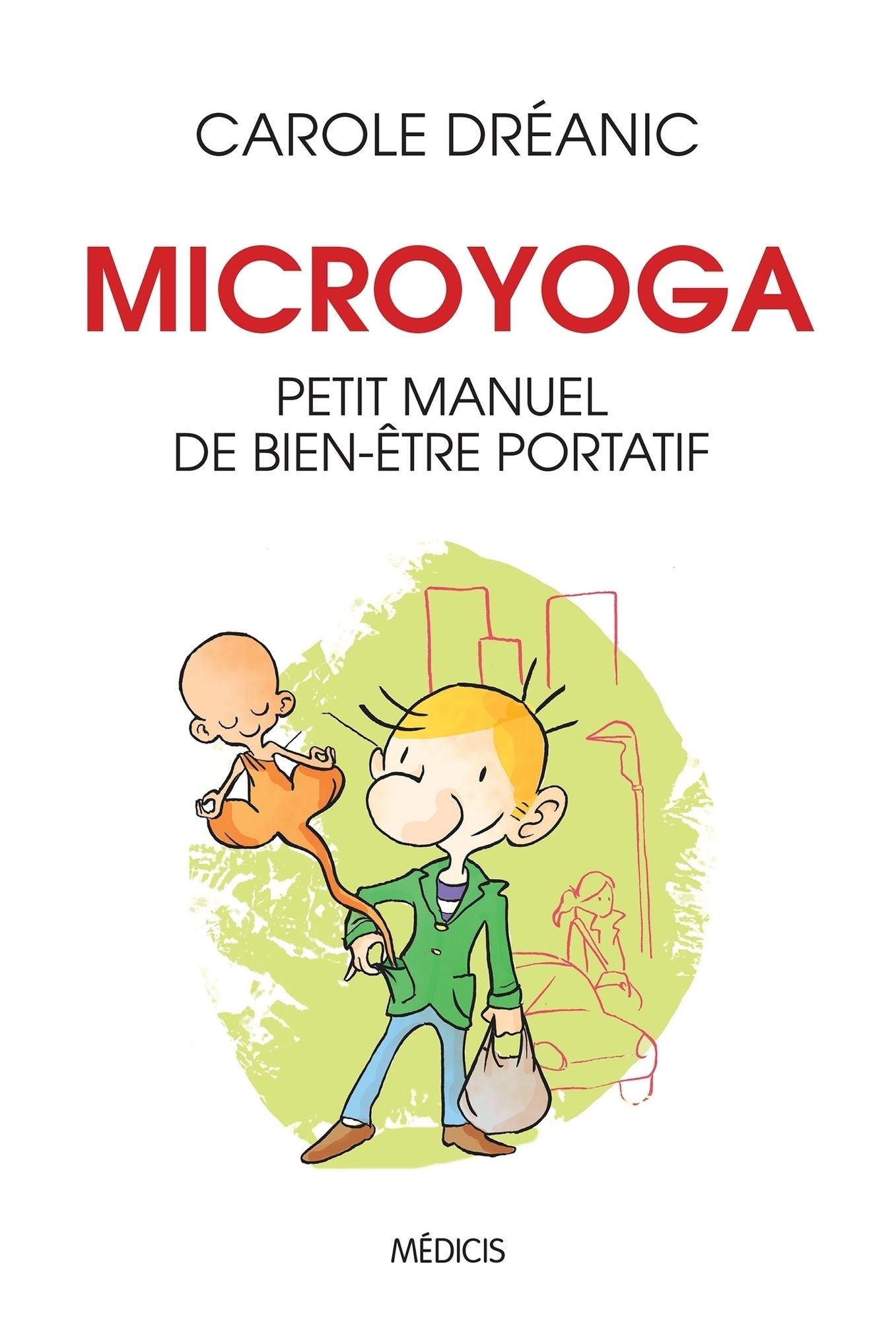 Microyoga: Petit manuel de bien-être portatif