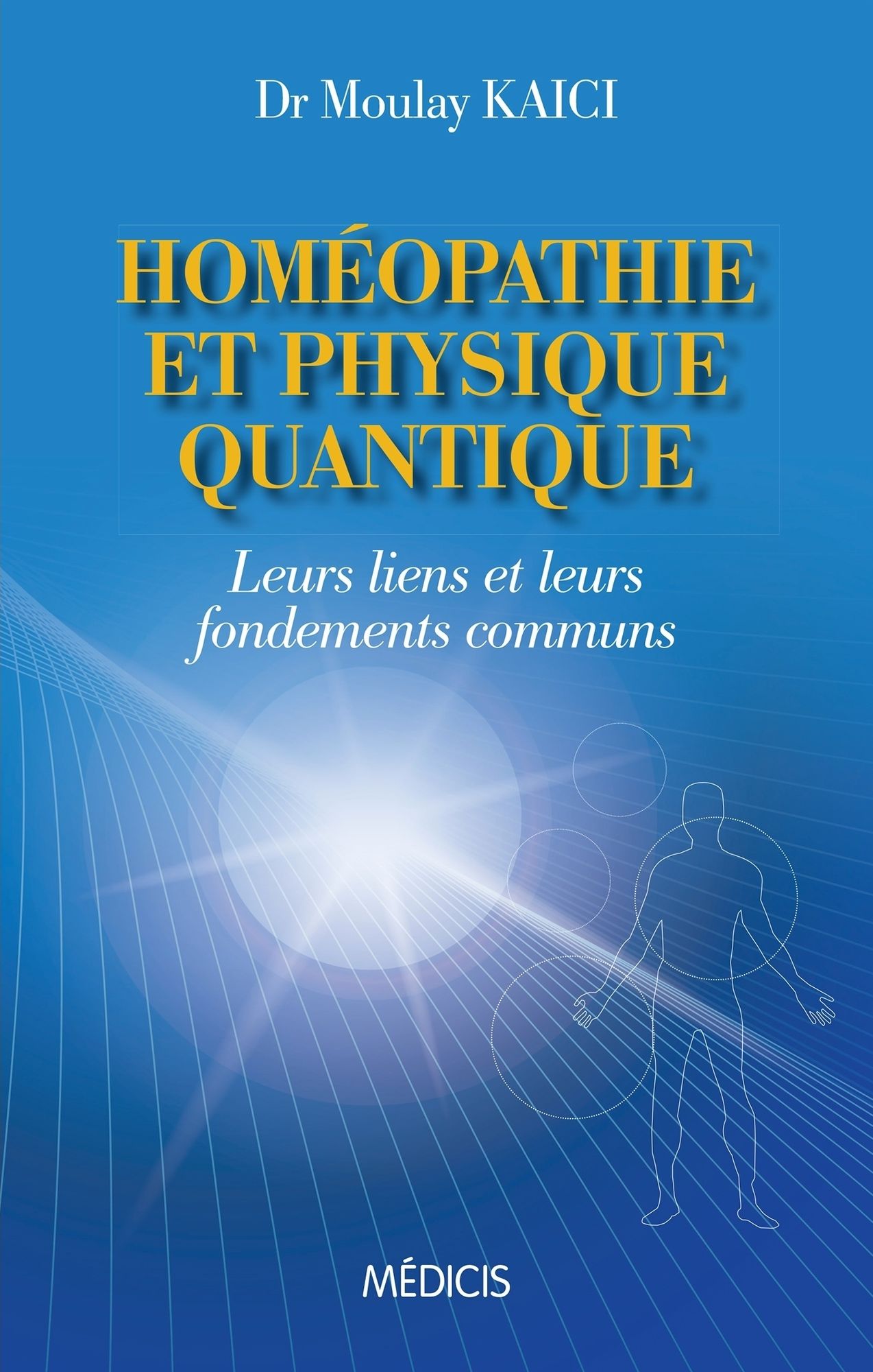 Homéopathie et physique quantique: Leurs liens et leurs fondements communs