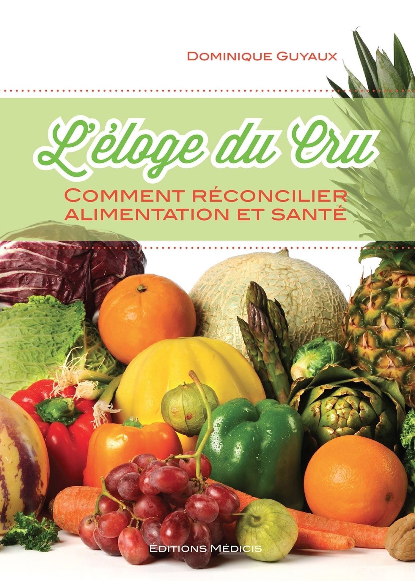 L'éloge du cru: Comment réconcilier alimentation et santé