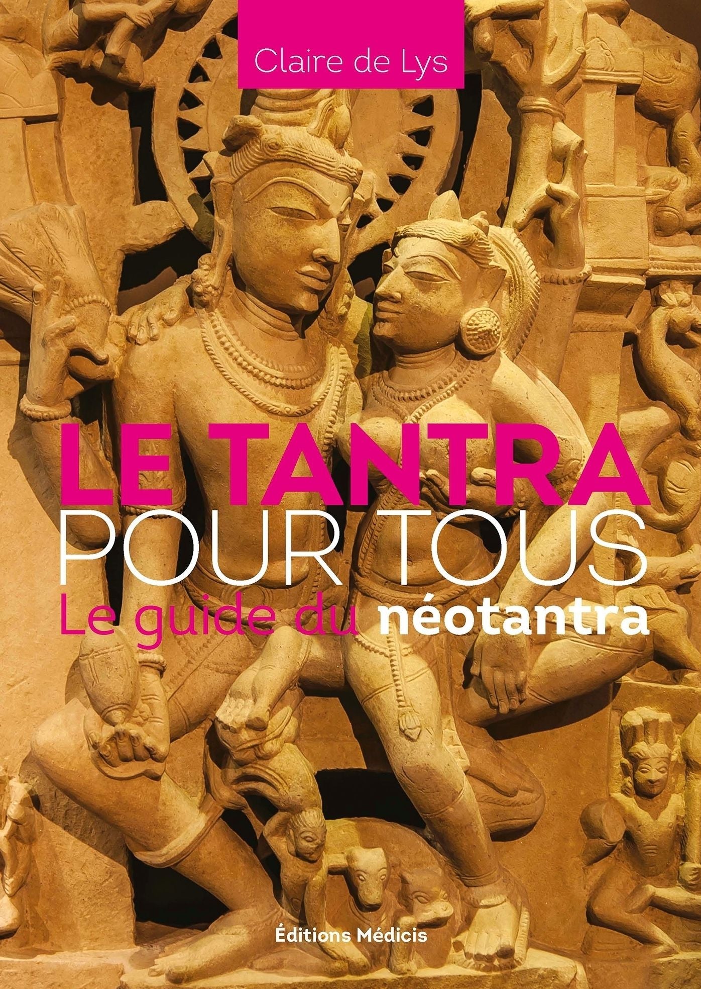Le Tantra pour tous: Le guide du néotantra