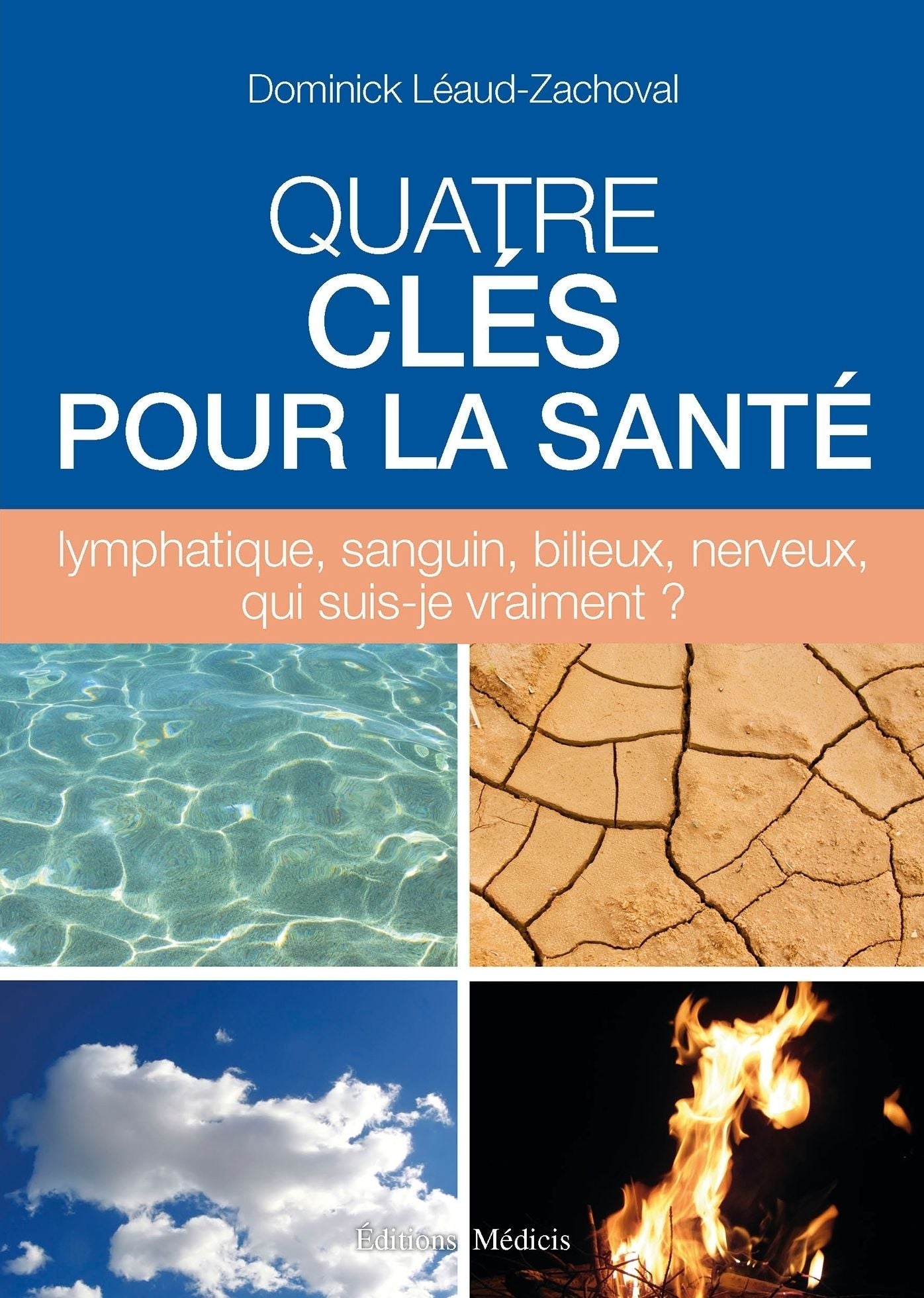 Quatre clés pour la santé: lymphatique, sanguin, bilieux, nerveux, qui suis-je vraiment ?