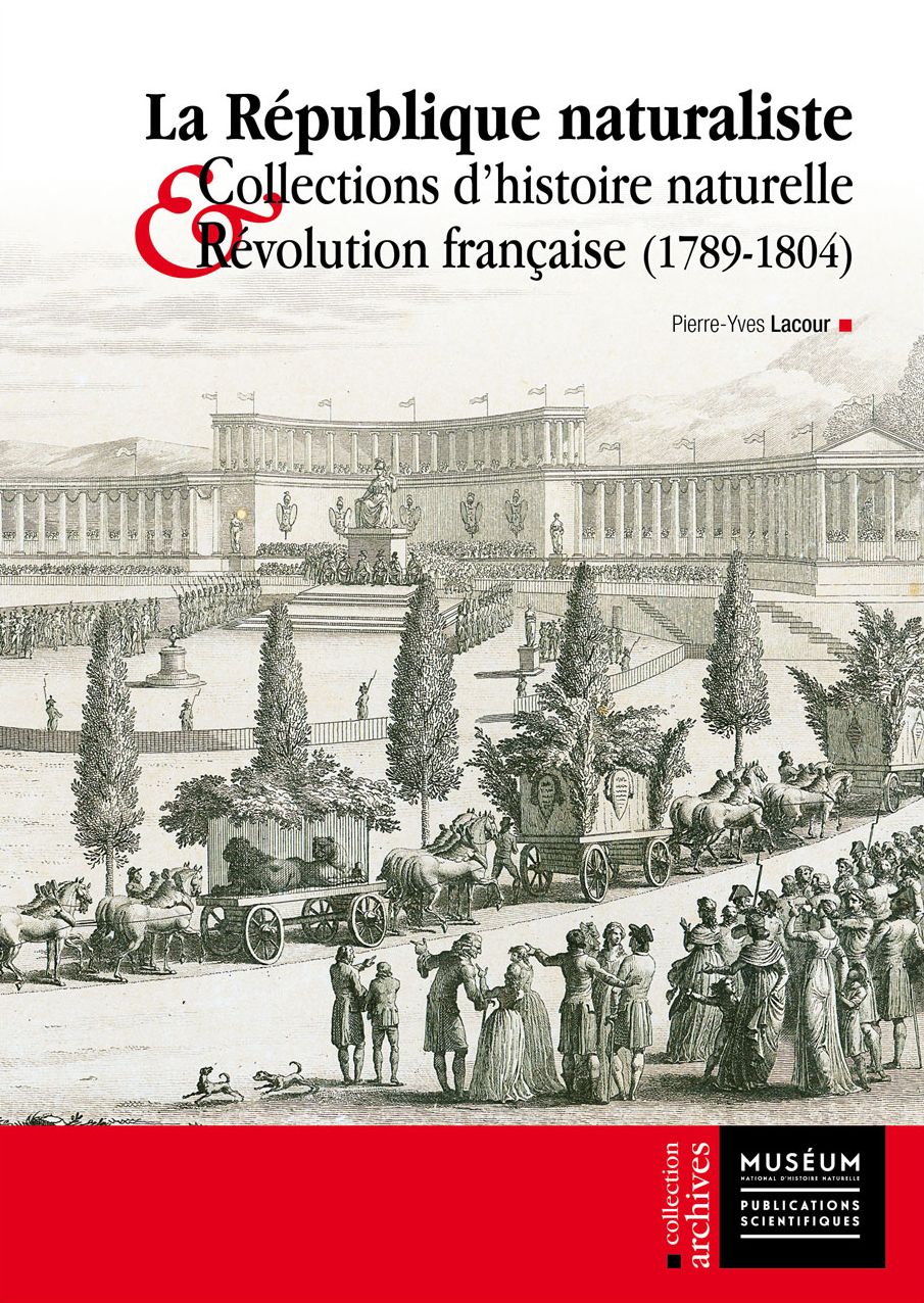 La Republique Naturaliste: Collections d'Histoire Naturelle et Revolution Francaise (1789-1804)