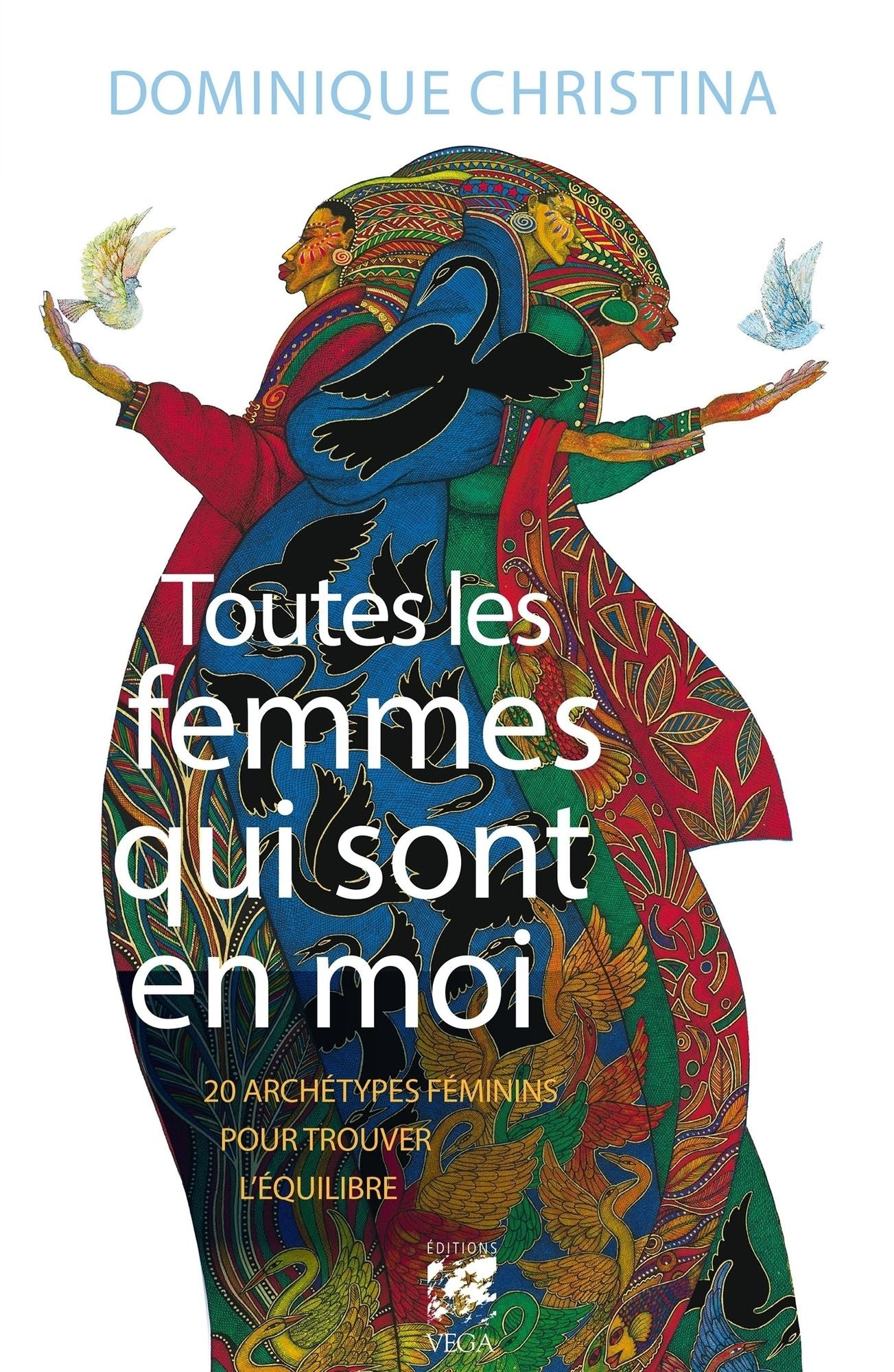 Toutes les femmes qui sont en moi: 20 archétypes féminins pour trouver l'équilibre