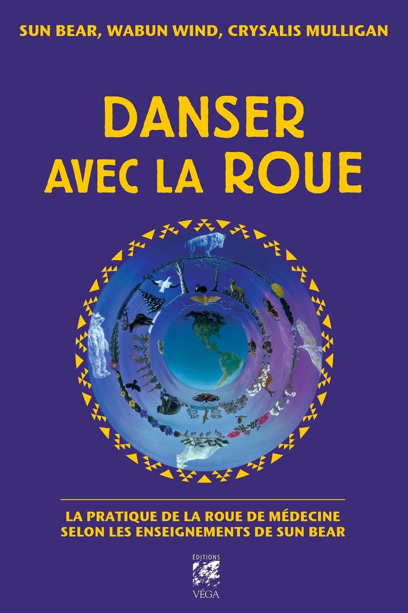 Danser avec la roue: La pratique de la roue de médecine selon les enseignants de Sun Bear
