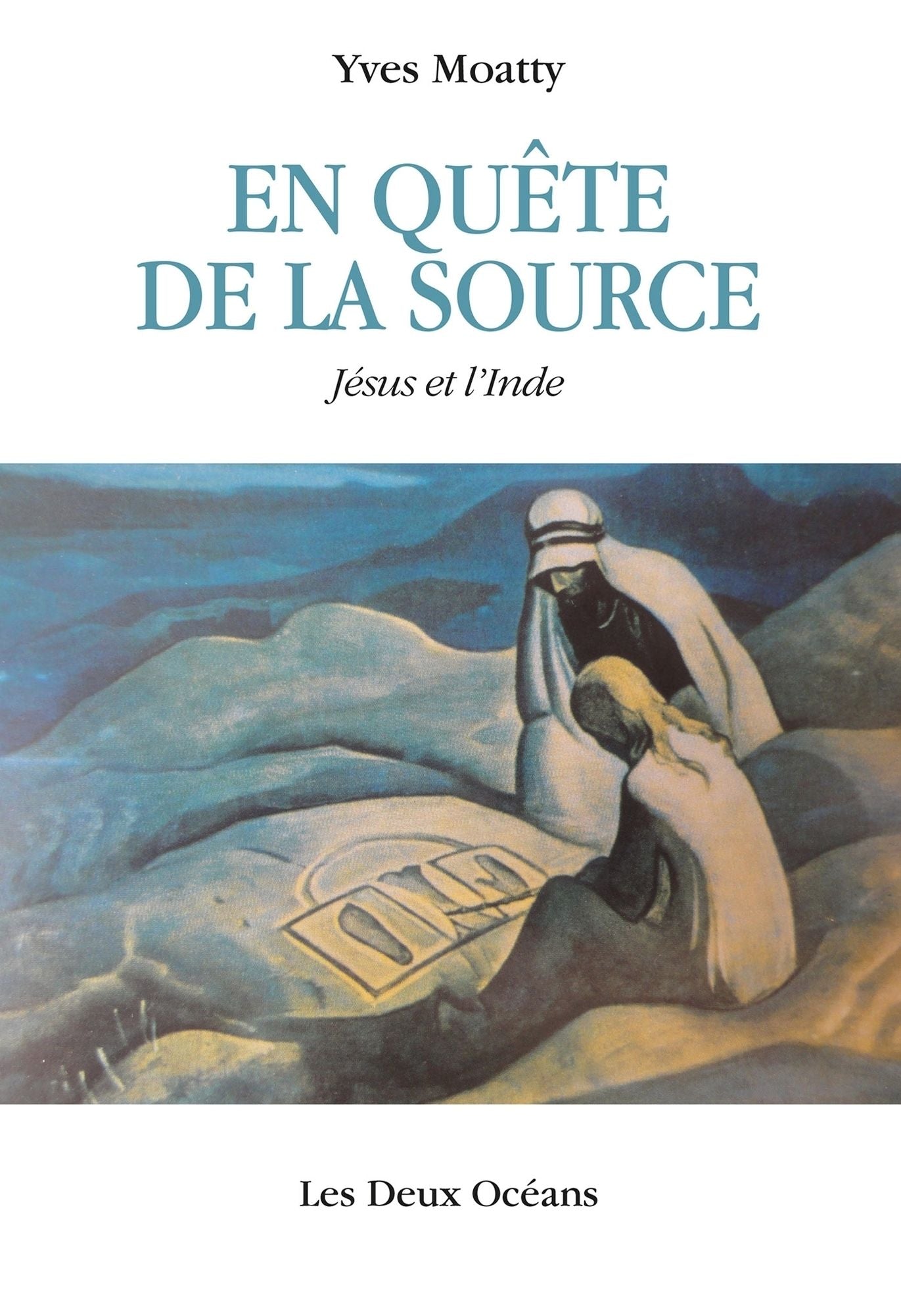 En quête de la source: Jésus et l'Inde