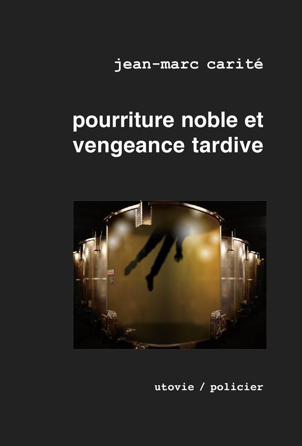 Pourriture noble et vengeance tardive: Élu meilleur roman mondial sur le vin par les Gourmands Awards 2010