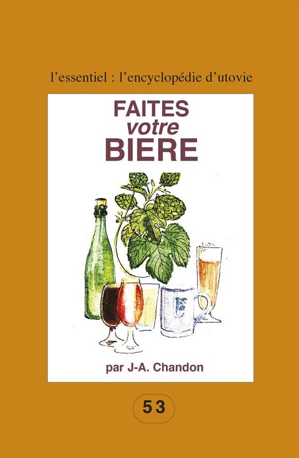 Faites votre bière: Pour les amateurs du fait maison !