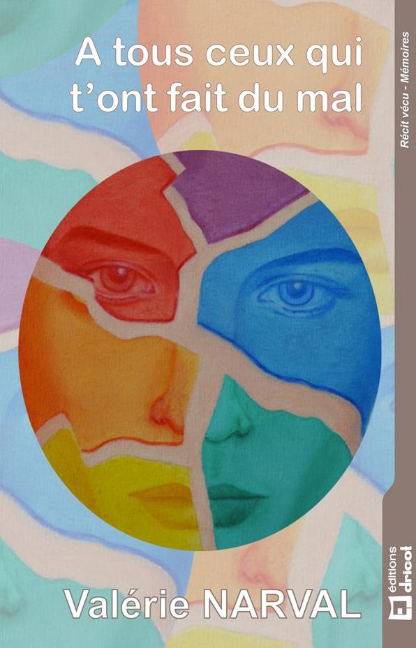 A tous ceux qui t'ont fait du mal: Un roman psychologique