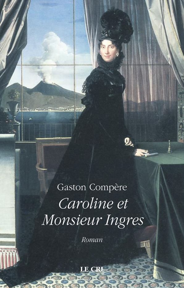 Caroline et Monsieur Ingres: Roman historique