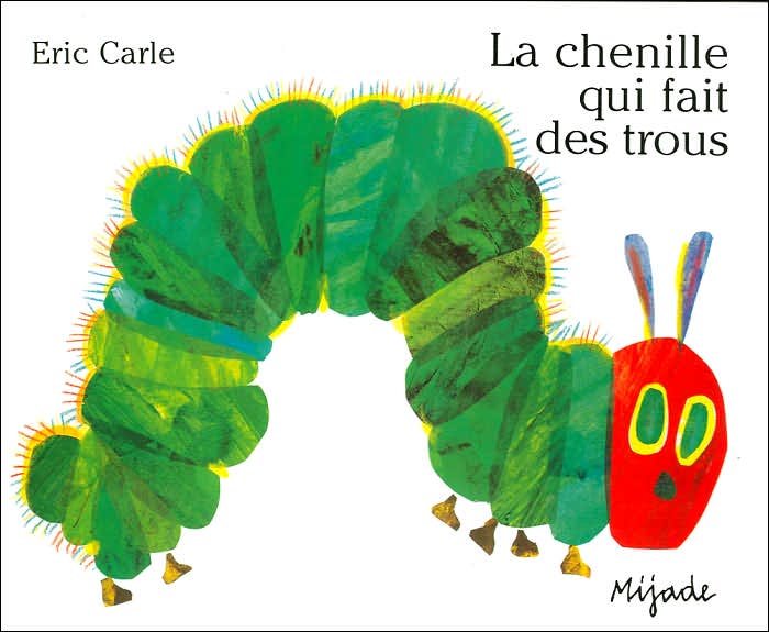 La chenille qui fait des trous (The Very Hungry Caterpillar)