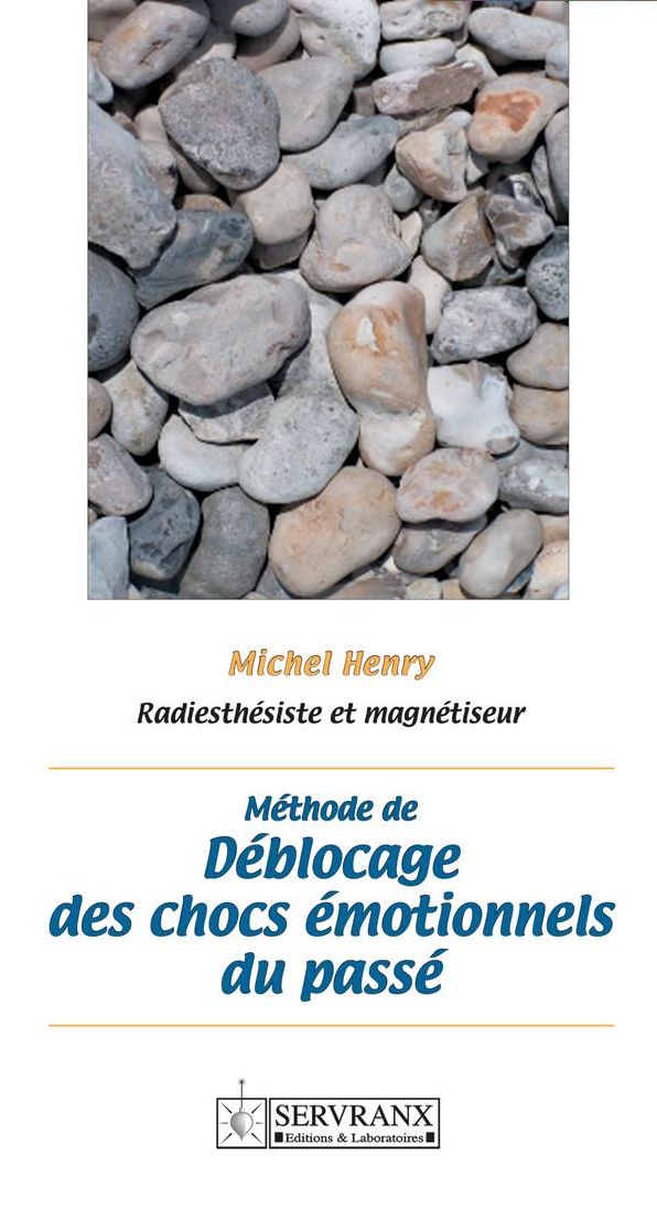 Méthode de déblocage des chocs émotionnels du passé: Manuel pratique