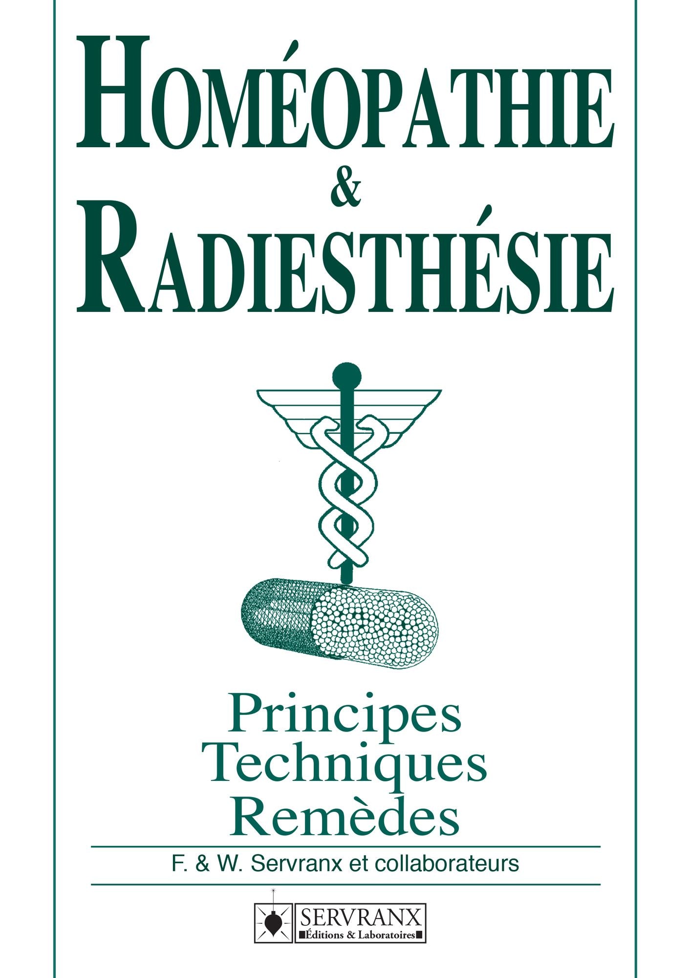 Homéopathie & Radiesthésie: Principes, techniques et remèdes
