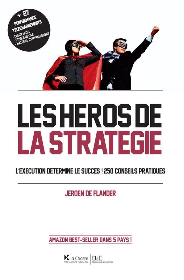 Les Héros de la stratégie: L'exécution détermine le succès ! 250 conseils pratiques