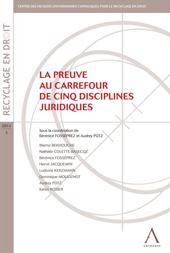 La preuve au carrefour de cinq disciplines juridiques: (Belgique)