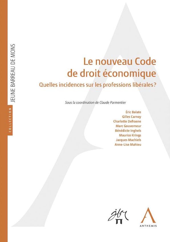 Le nouveau Code de droit économique: Quelles incidences sur les professions libérales ?