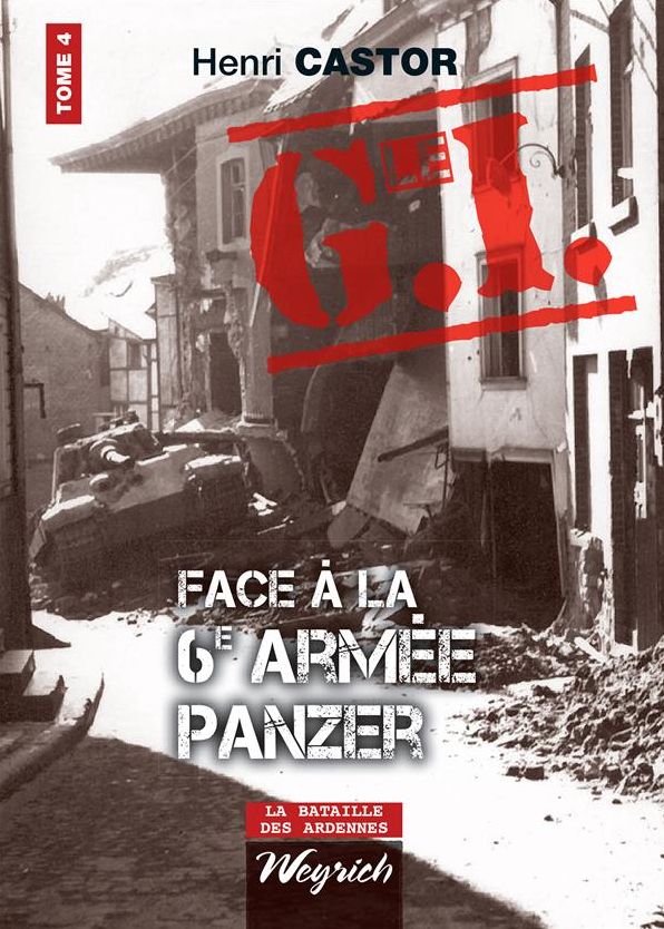 Le G.I. Face à la 6e armée Panzer: Ouvrage de référence sur la Deuxième Guerre Mondiale