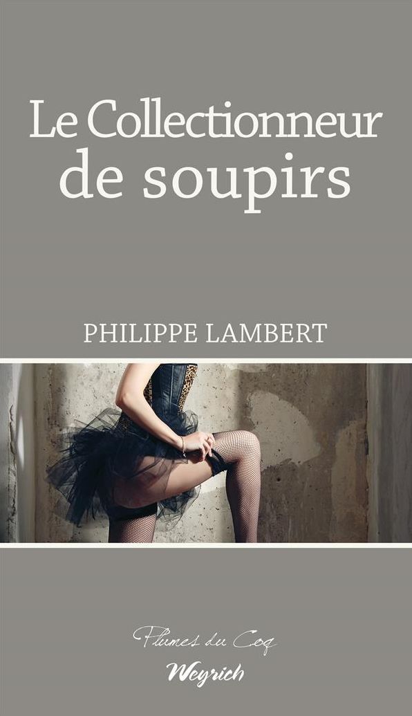 Le collectionneur de soupirs: Roman dramatique