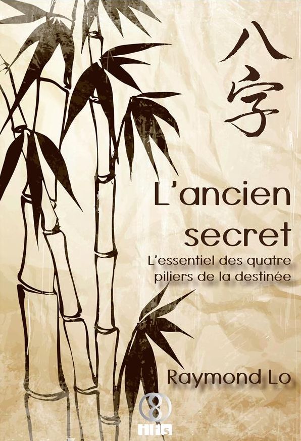 L'ancien secret - L'essentiel des quatre piliers de la destinée