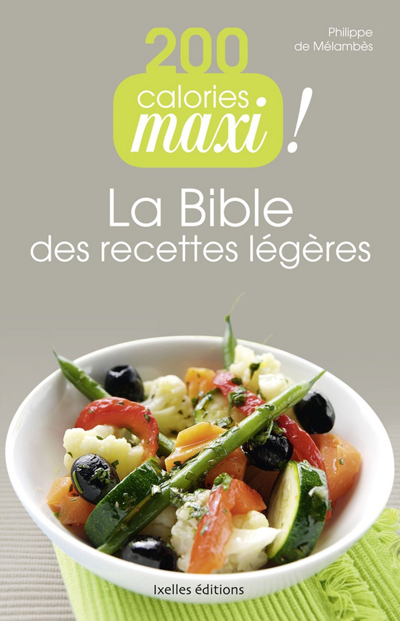 200 Calories maxi !: La Bible des recettes légères