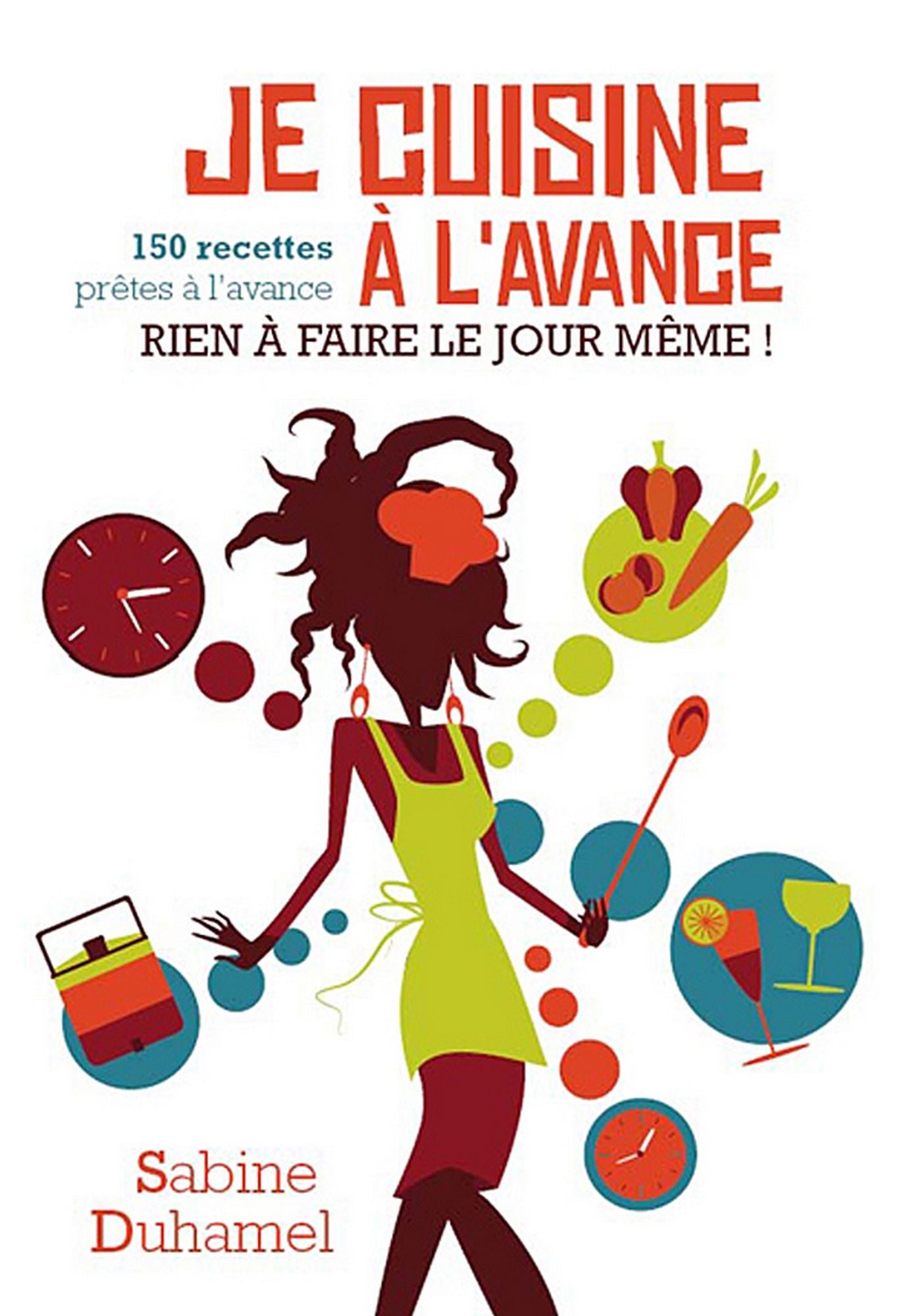 Je cuisine à l'avance: Rien à faire le jour même !