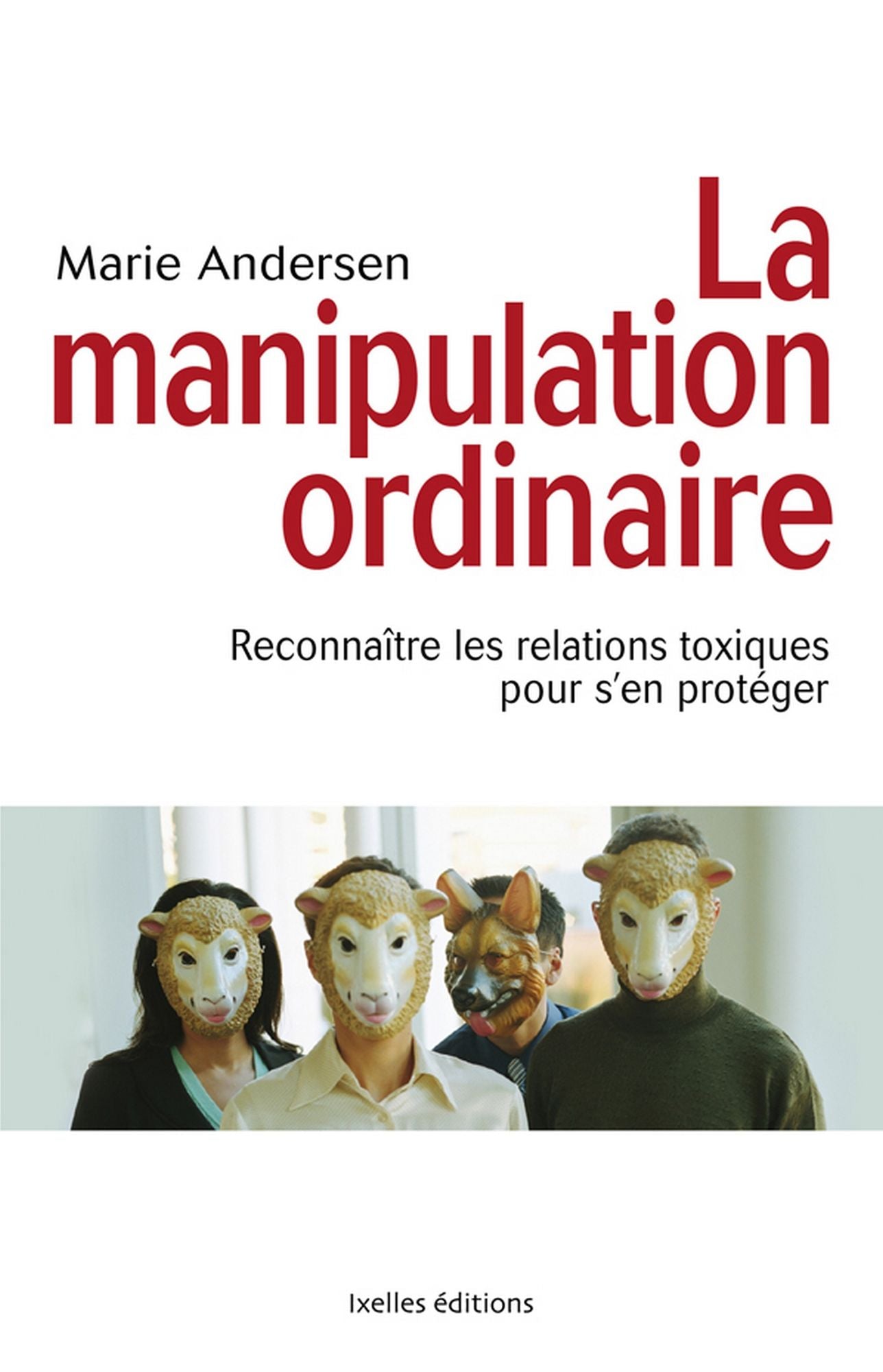 La Manipulation ordinaire: Reconnaître les relations toxiques pour s'en protéger