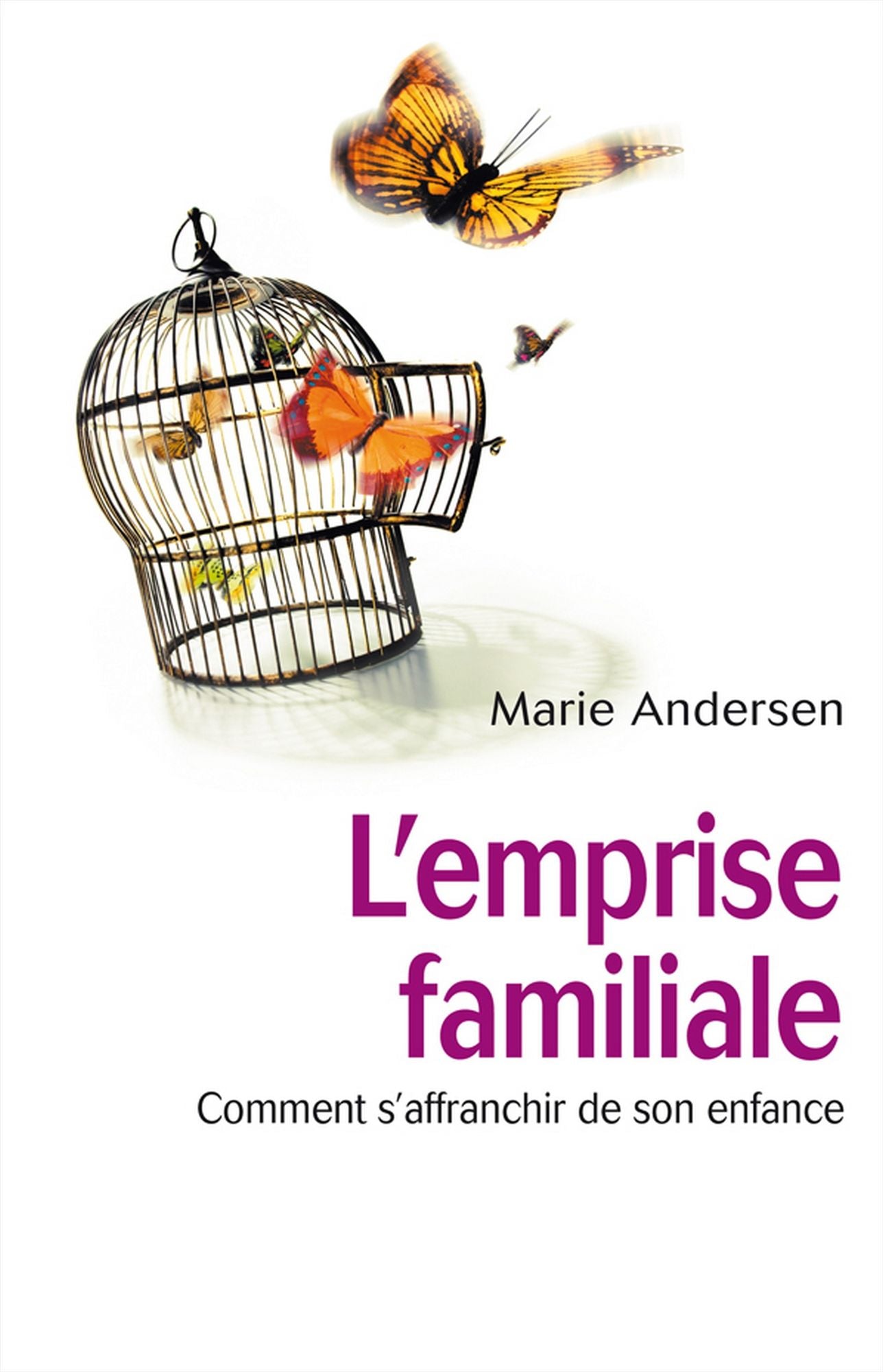 L'emprise familiale: Comment s'affranchir de son enfance et choisir enfin sa vie