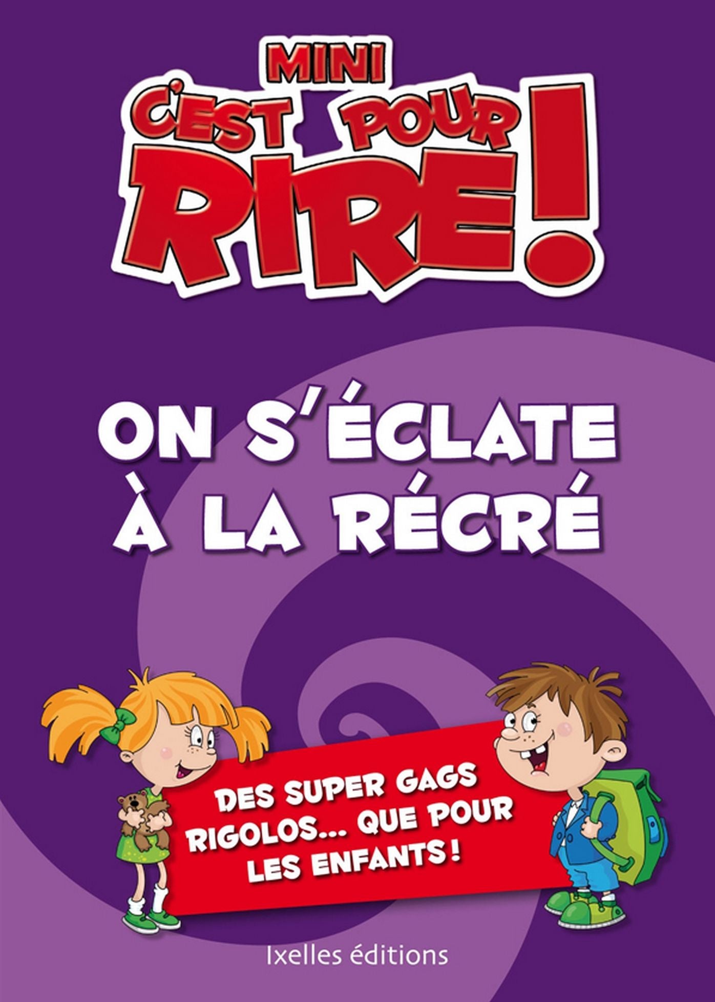 Mini C'est pour rire 7 : On s'éclate à la récré: Des gags super rigolos rien que pour les enfants !