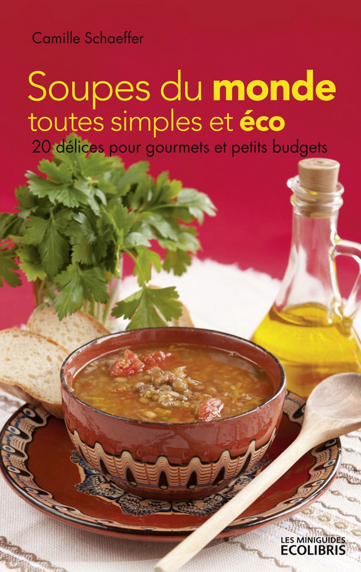 Soupes du monde toutes simples et éco: 20 délices pour gourmets et petits budgets