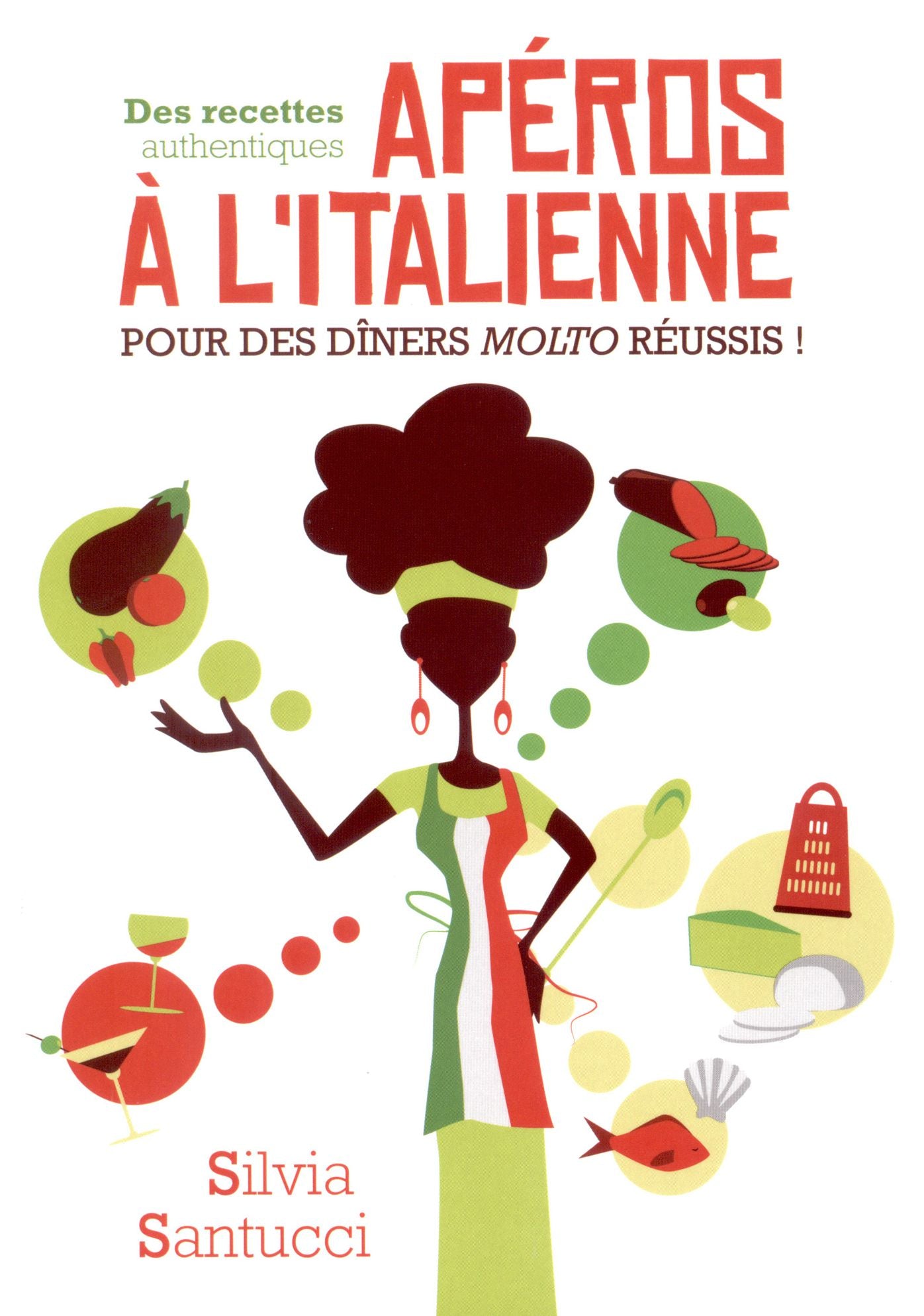 Apéros à l'italienne: Des recettes authentiques pour des dîners molto réussis !