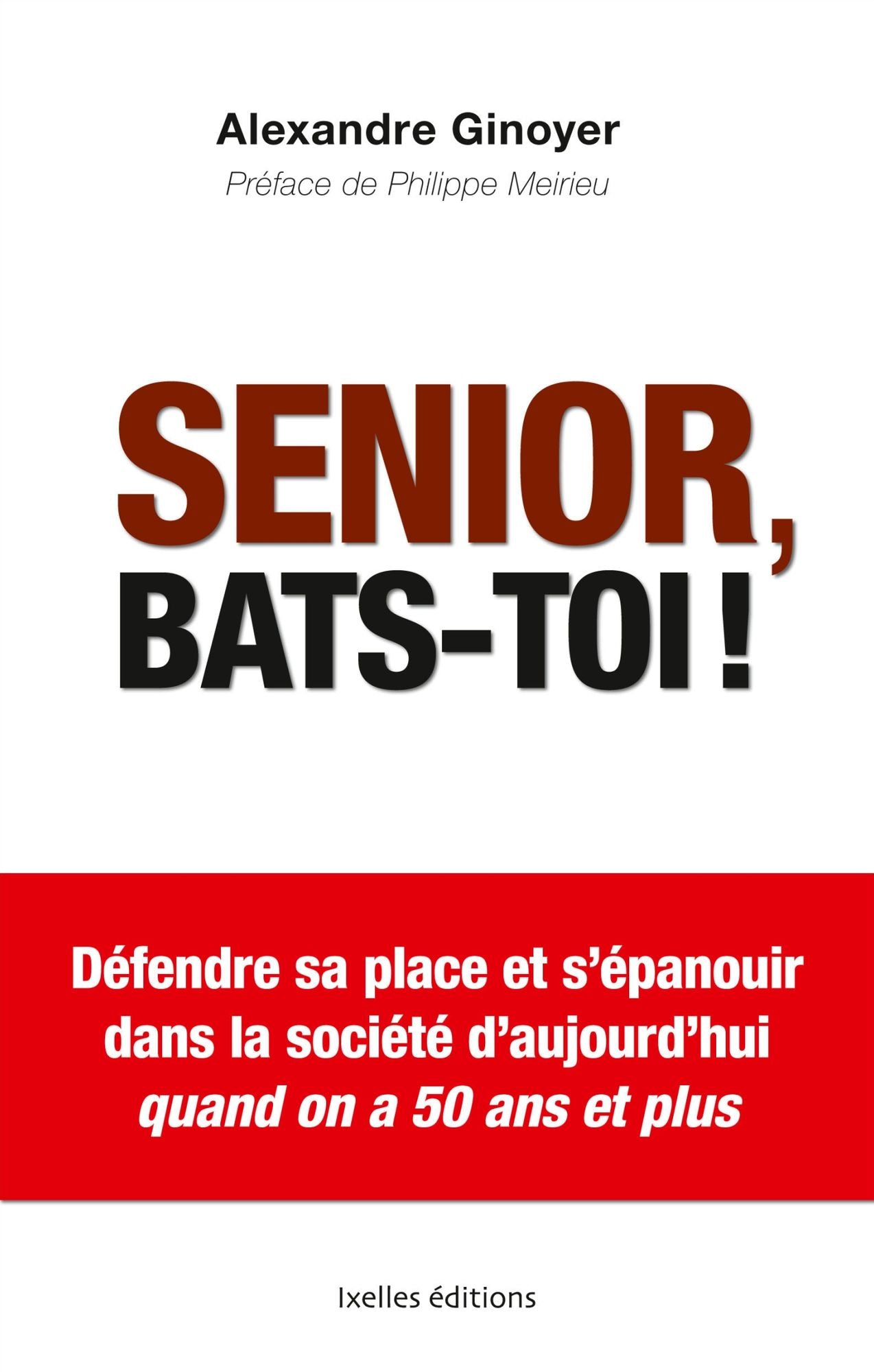 Senior, bats-toi !: Défendre sa place et s'épanouir dans la société d'aujourd'hui