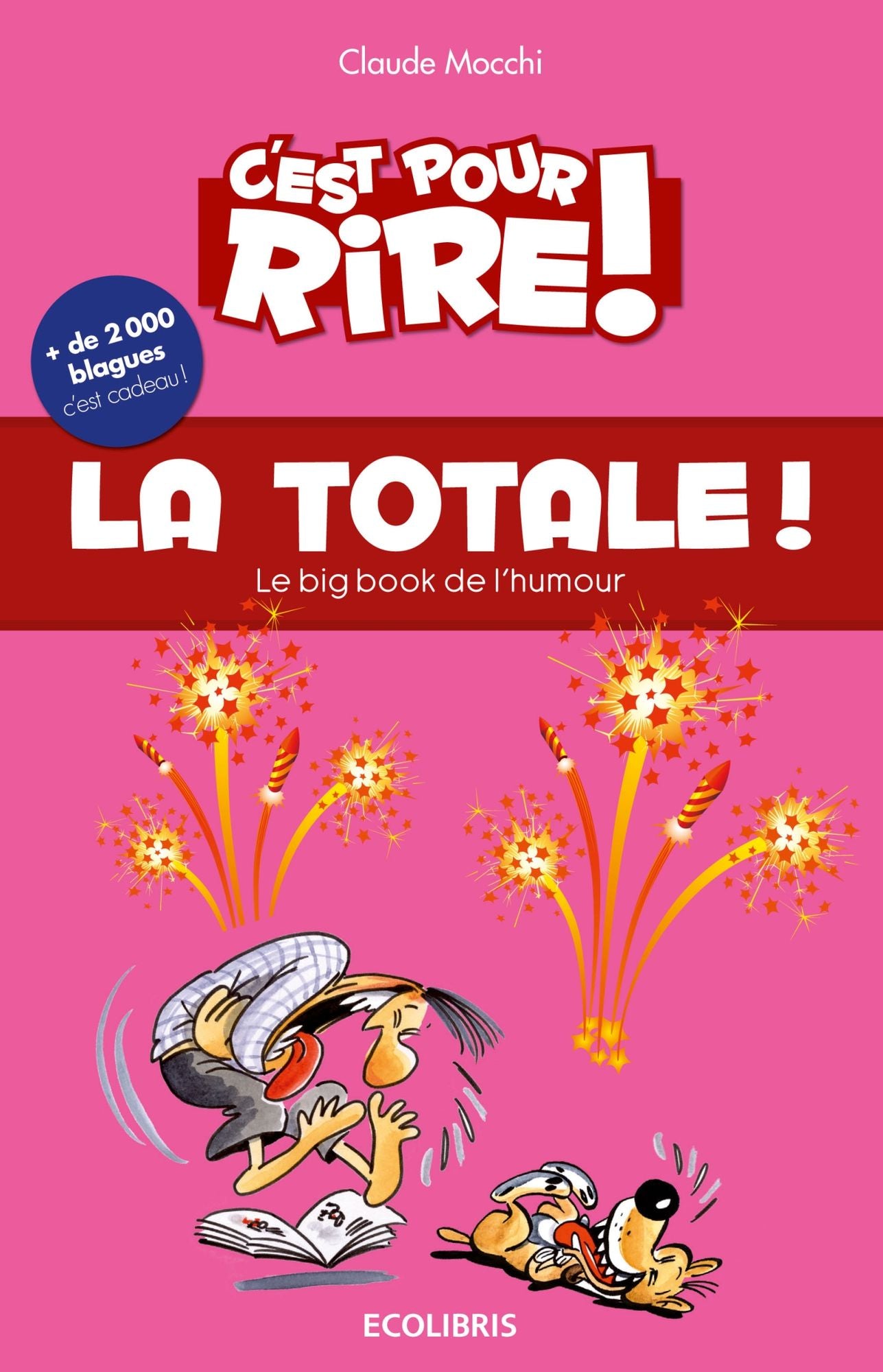 C'est pour rire vol 9 : La Totale: Le Big Book de l'humour, plus de 2 000 blagues hilarantes, ... et c'est cadeau !
