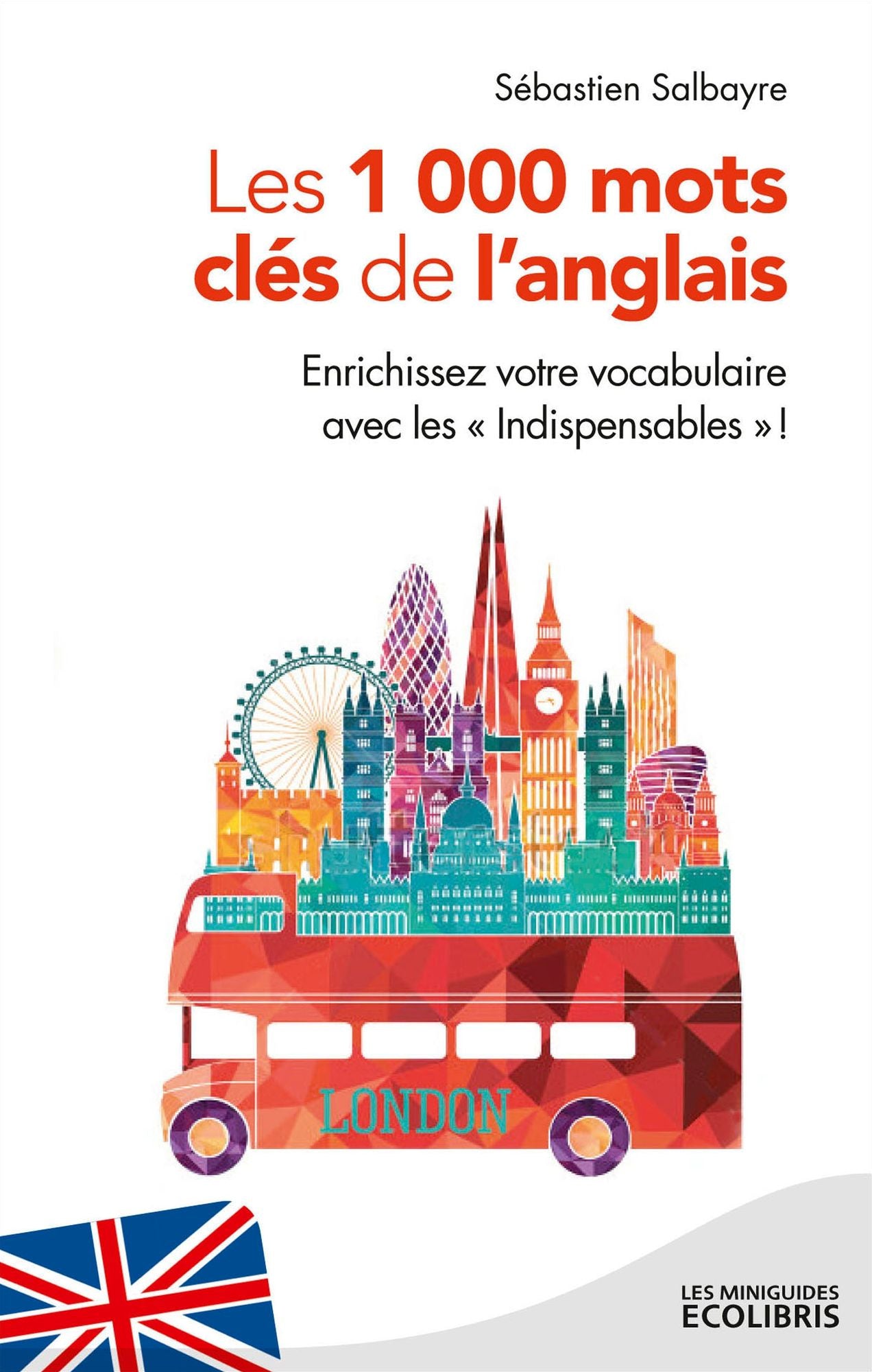 MG Les 1000 mots clés de l'anglais: Enrichissez votre vocabulaire avec les "indispensables"