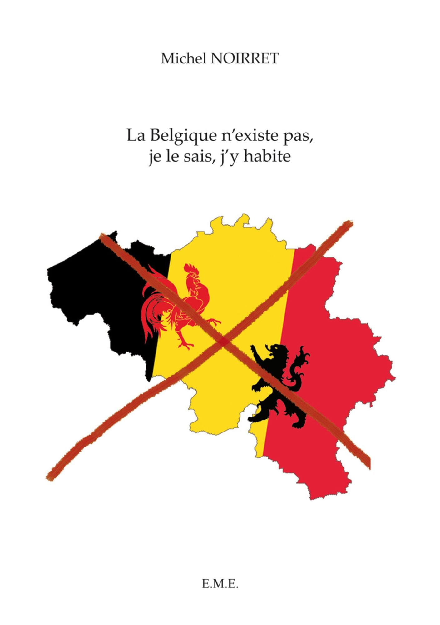 La Belgique n'existe pas, je le sais, j'y habite: Une Histoire de la Belgique illustrée