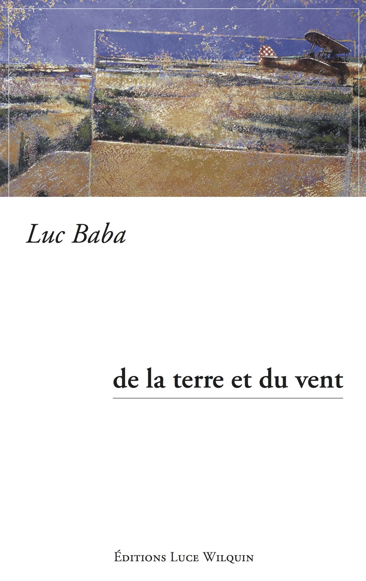 De la terre et du vent: Un récit dramatique
