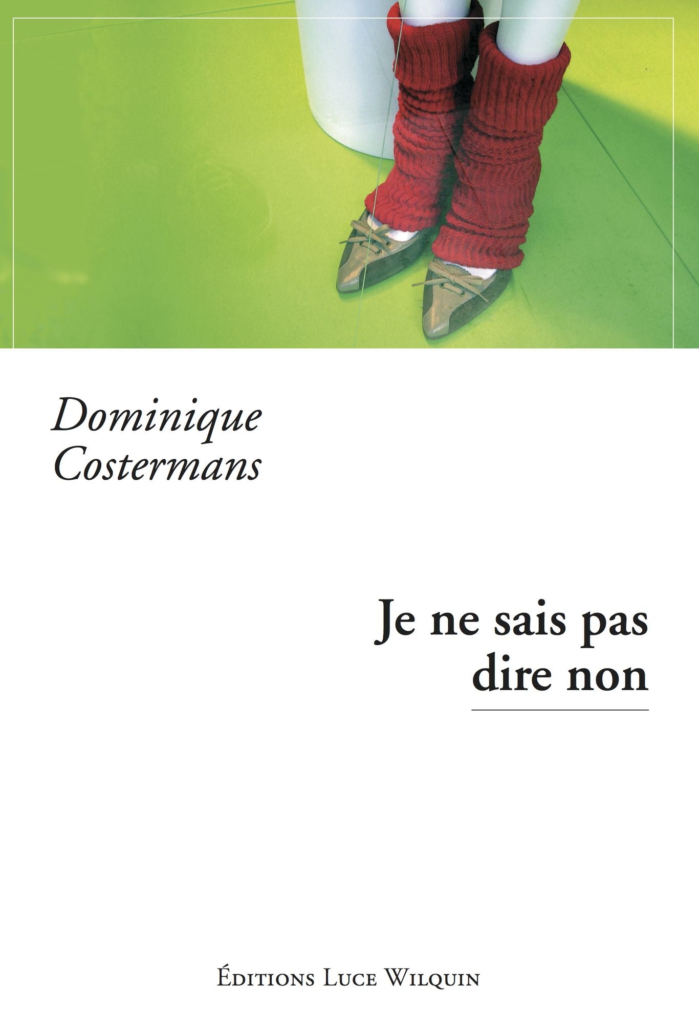 Je ne sais pas dire non: Recueil de nouvelles