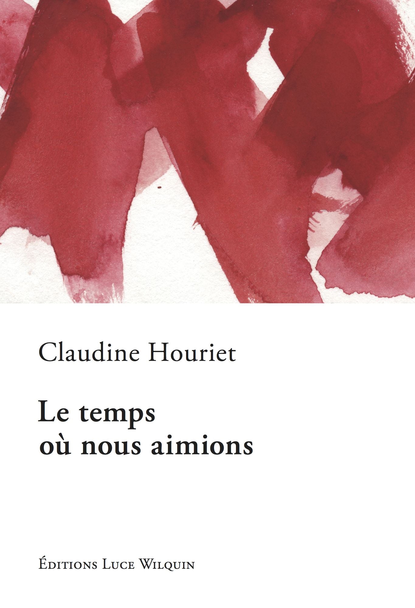 Le temps où nous aimions: Recueil de nouvelles