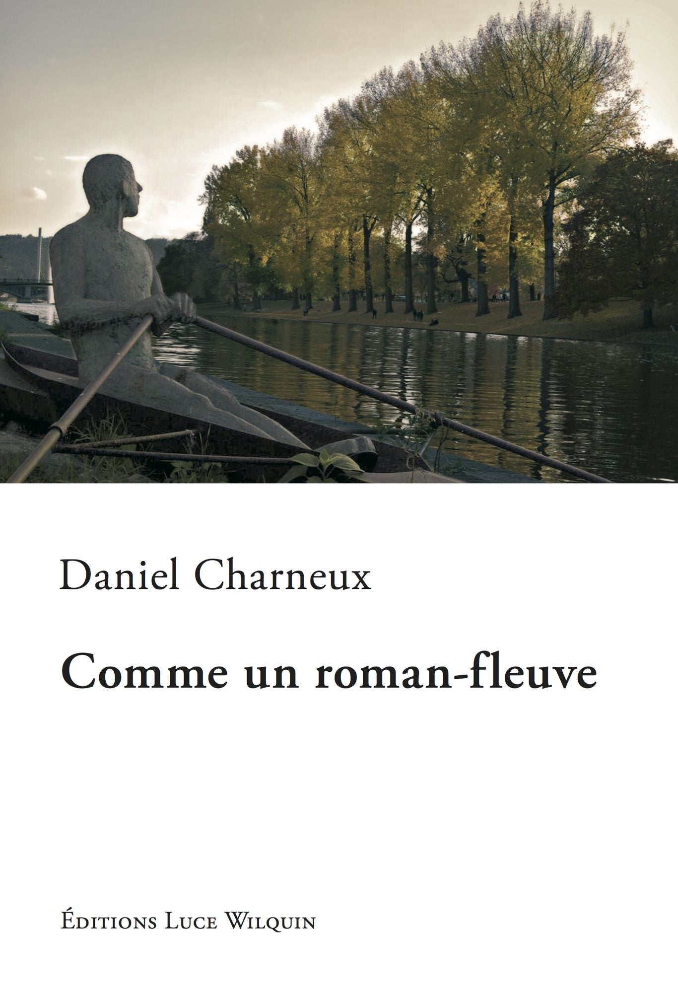 Comme un roman-fleuve: Récit en bord de Meuse