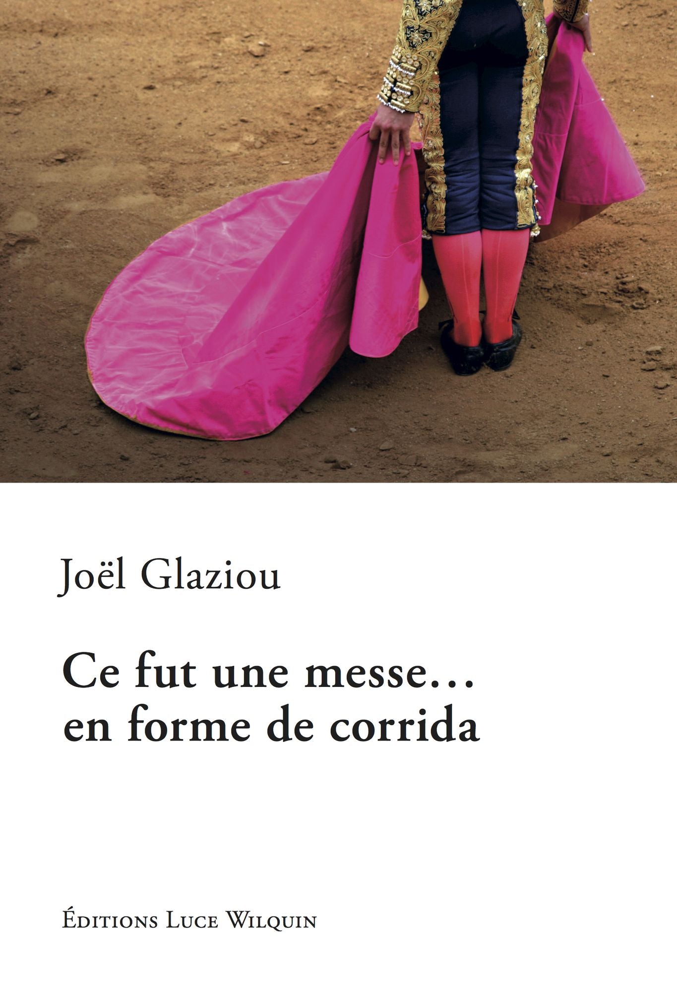 Ce fut une messe... en forme de corrida: Roman sur la liberté