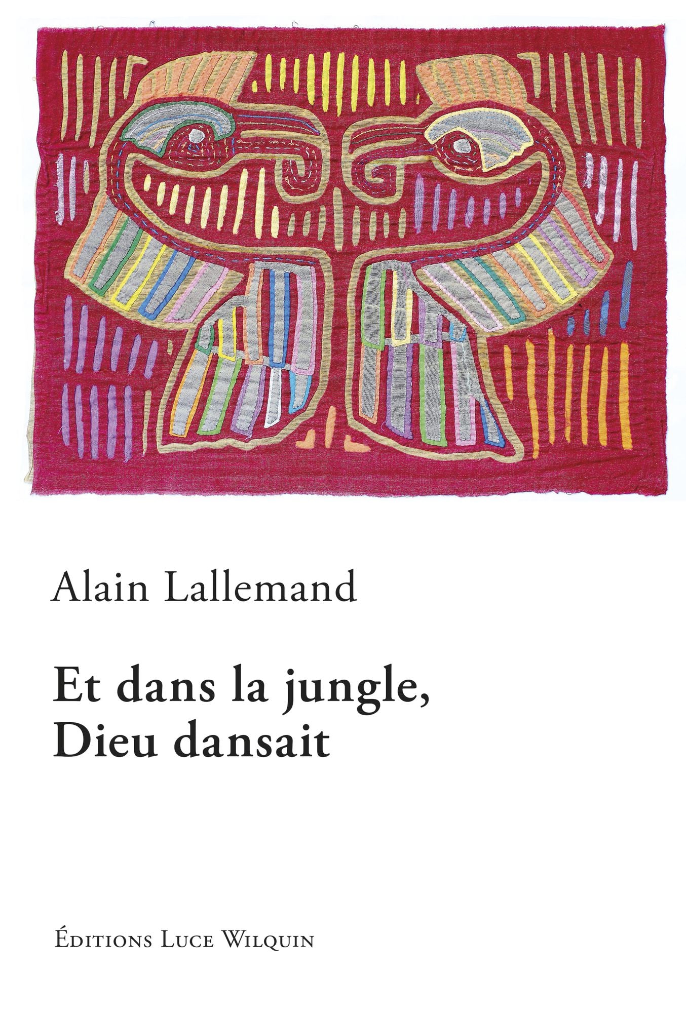 Et dans la jungle, Dieu dansait: Un roman révolutionnaire