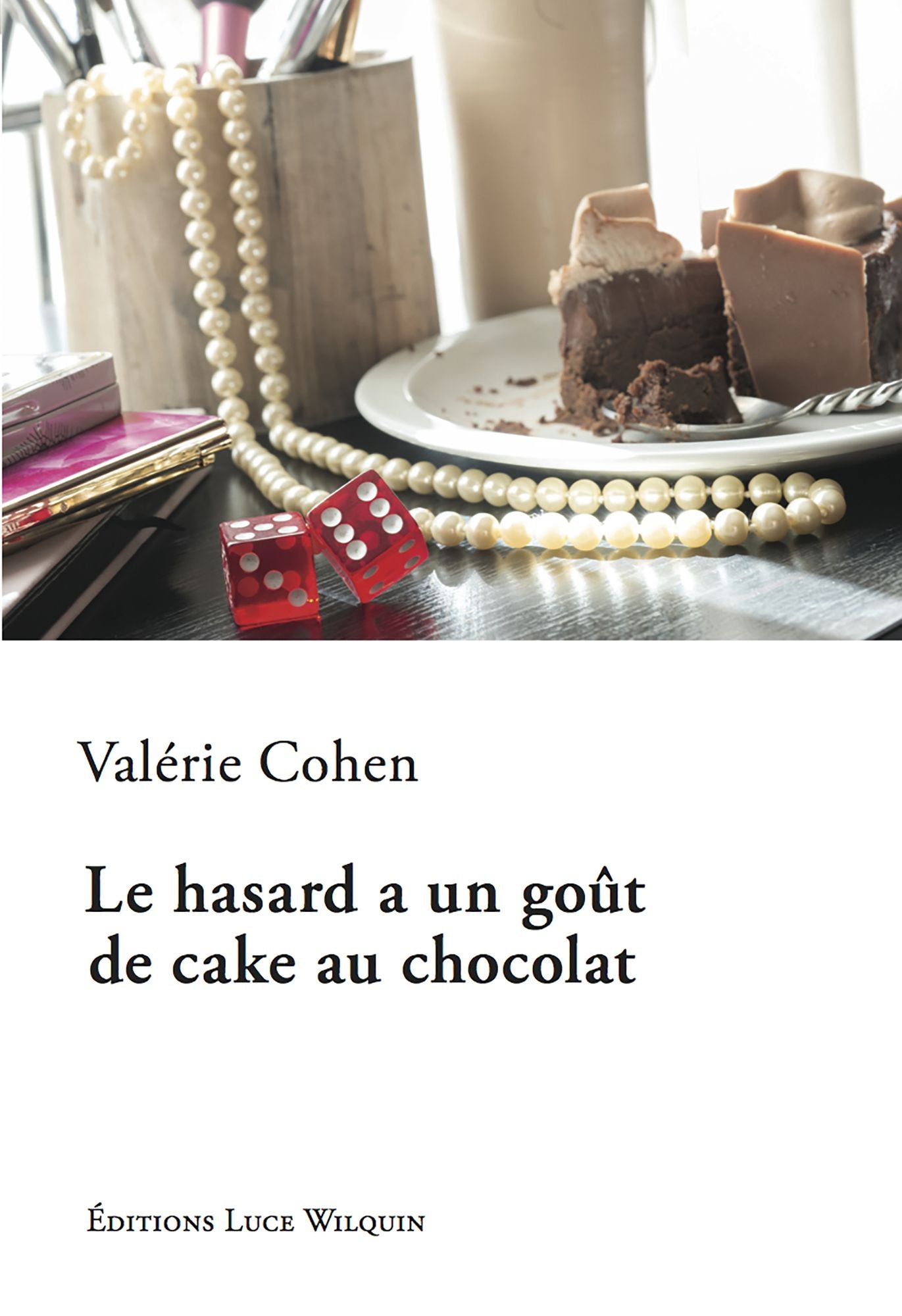Le hasard a un goût de cake au chocolat: Un roman plein de tendresse