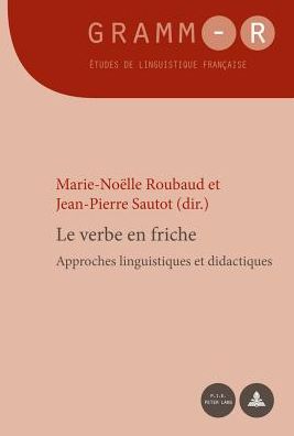 Le Verbe En Friche: Approches Linguistiques Et Didactiques