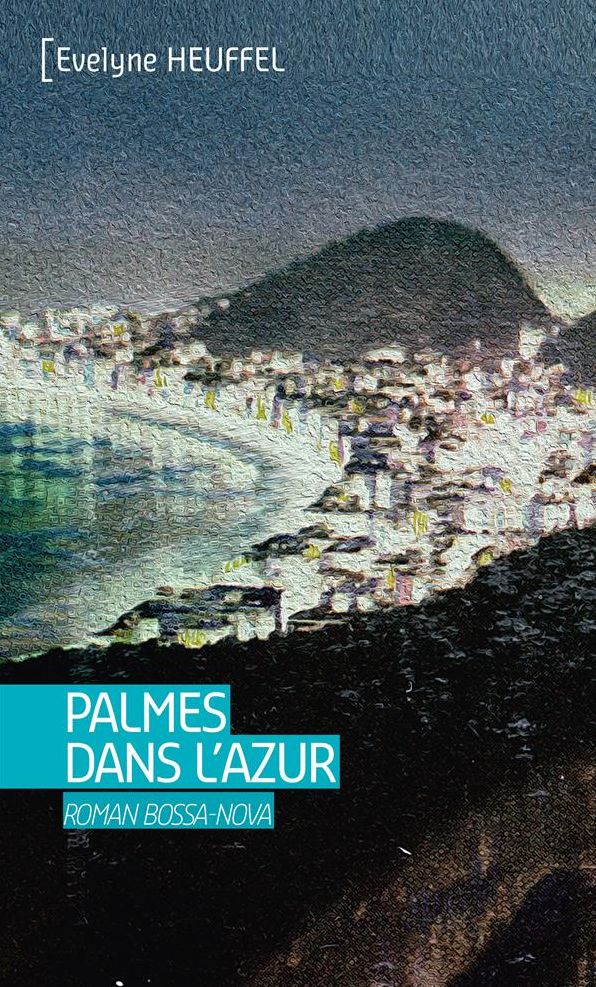 Palmes dans l'azur: Roman Bossa Nova