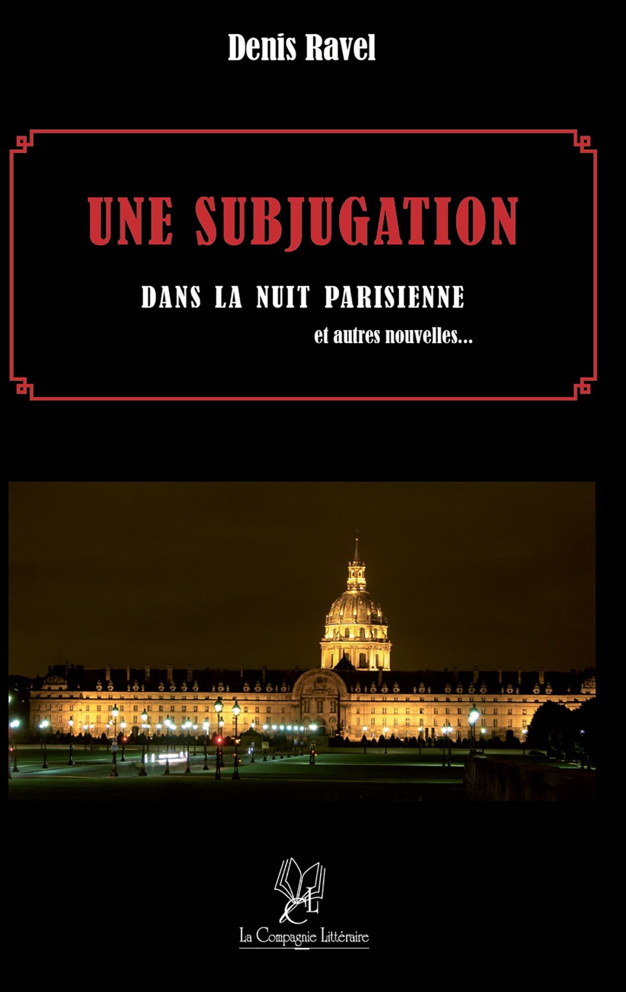 Une Subjugation dans la nuit parisienne: et autres nouvelles ...