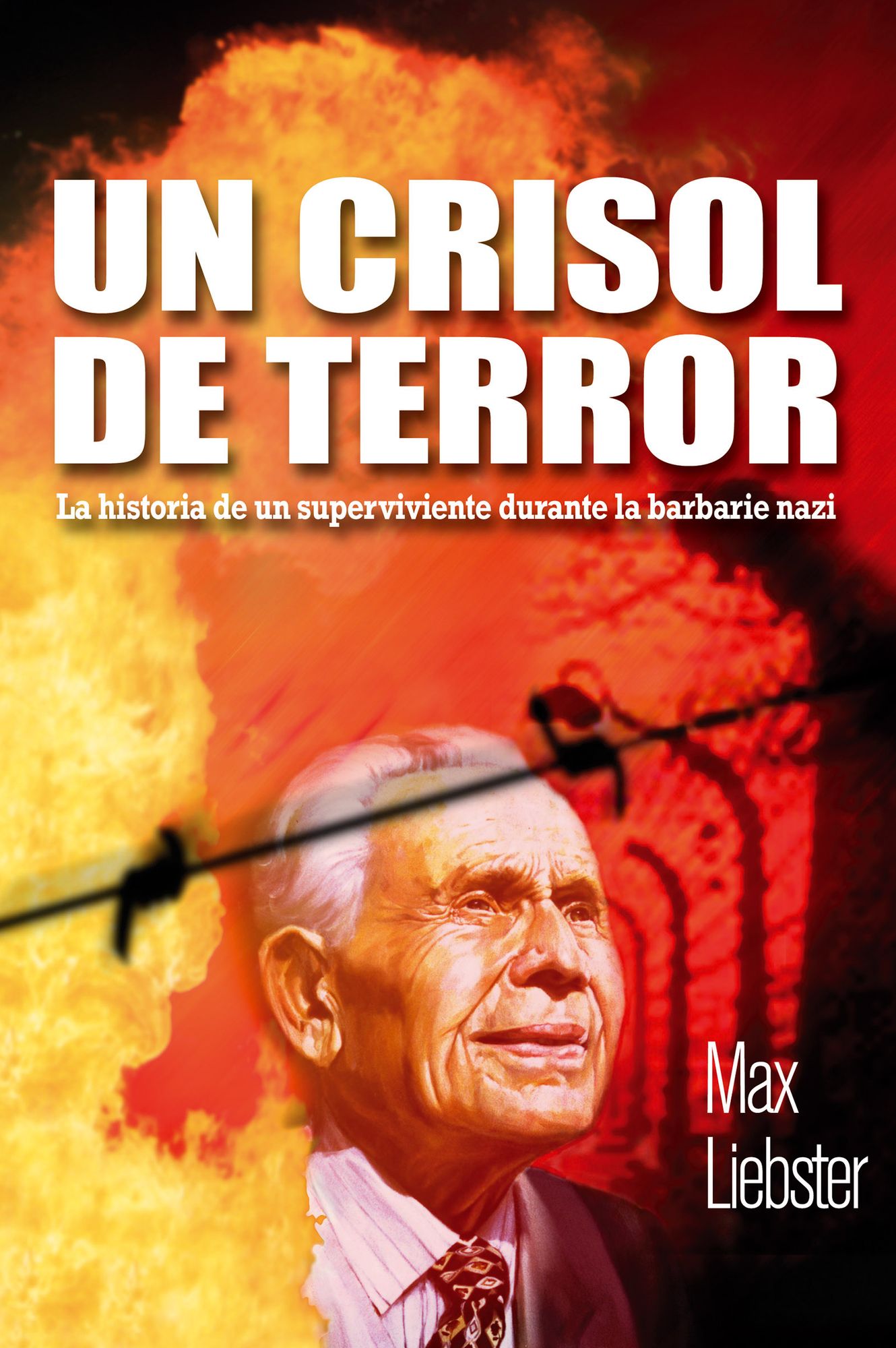 Un crisol de terror: La historia de un superviviente durante la barbarie nazi